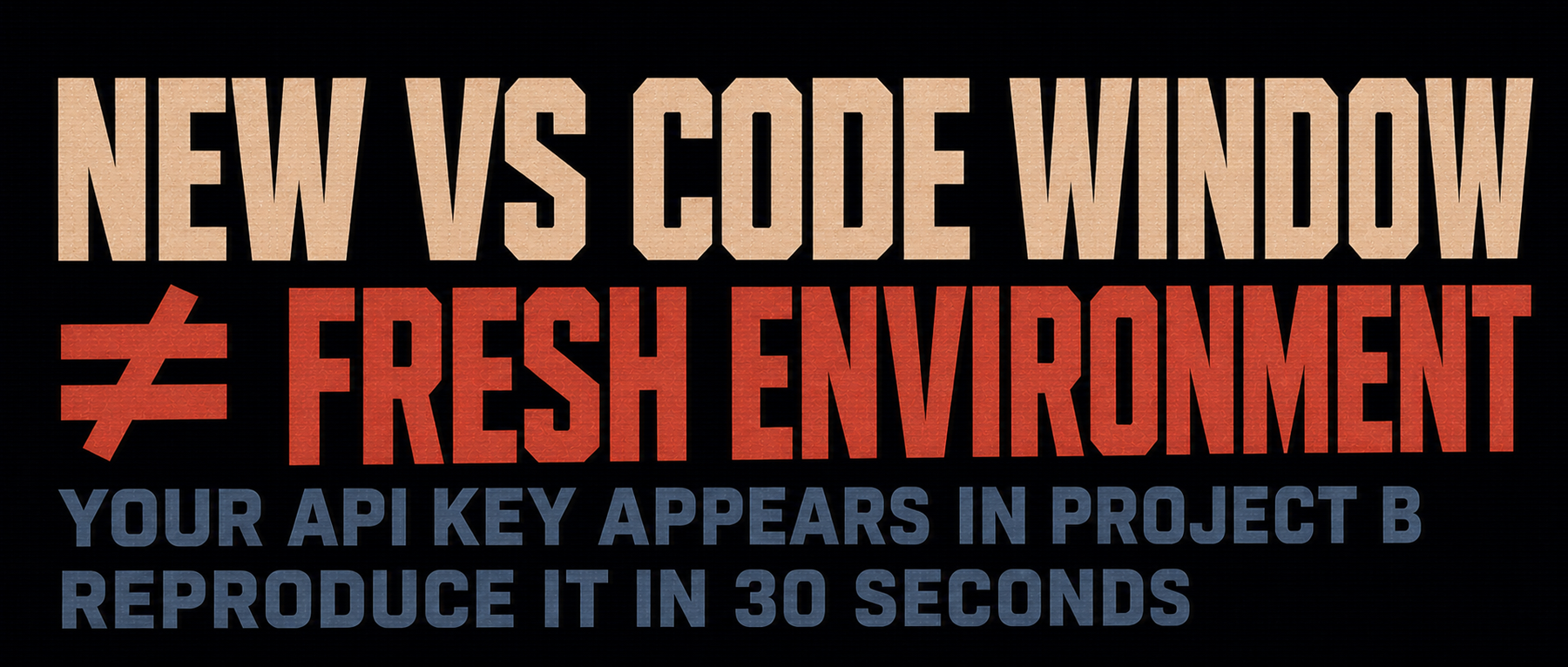 New VS Code window does not mean a fresh environment
