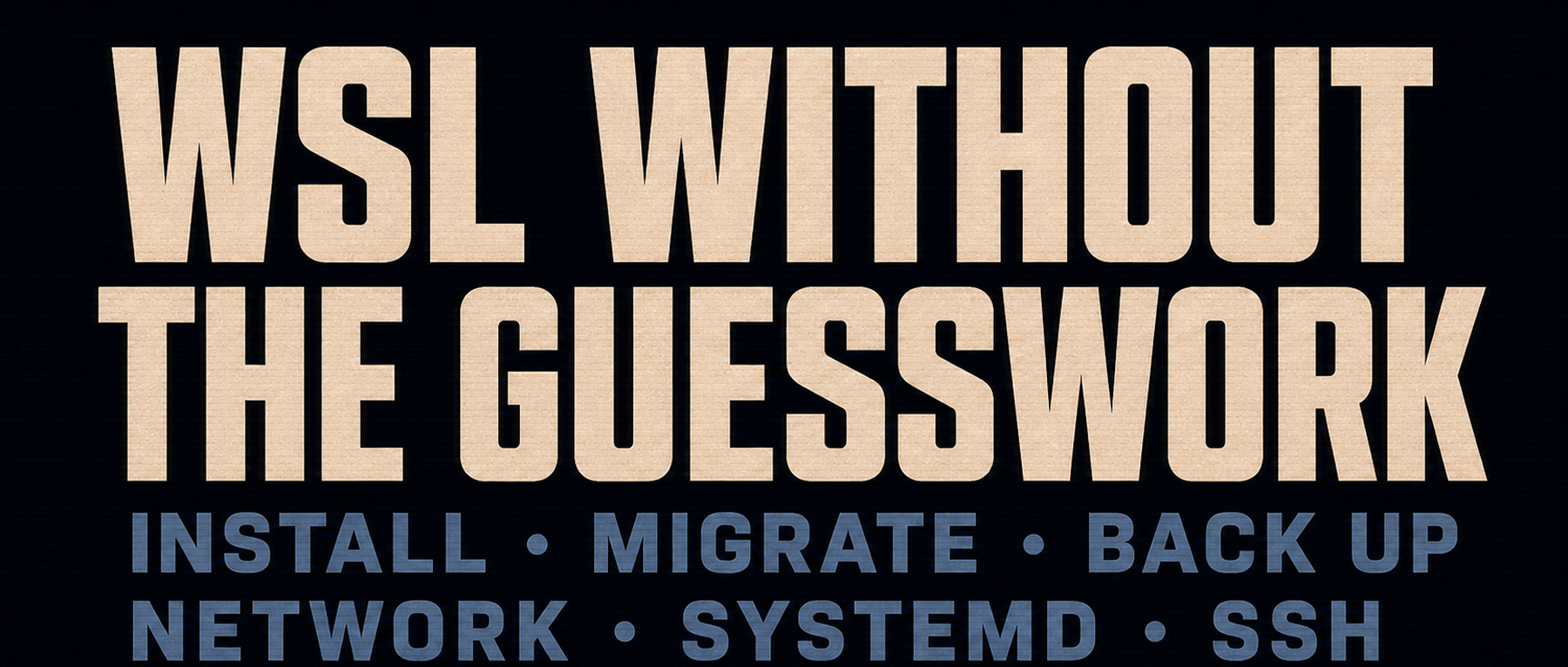 WSL practical guide covering installation, migration, backup, and common configuration